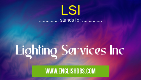 LSI means Lighting Services Inc LSI