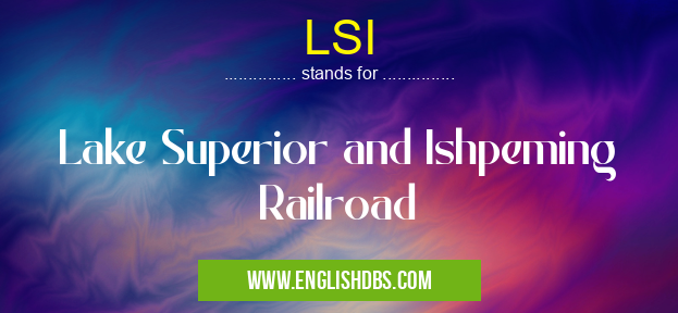 LSI means Lake Superior and Ishpeming Railroad LSI