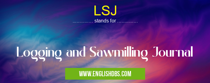 LSJ means Logging and Sawmilling Journal LSJ