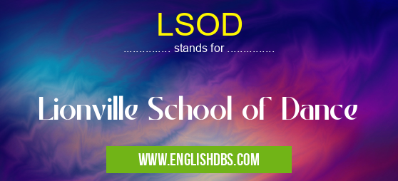LSOD means Lionville School of Dance LSOD