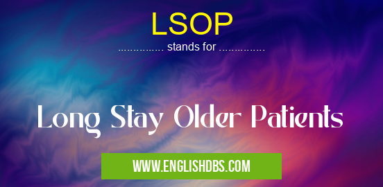 LSOP means Long Stay Older Patients LSOP