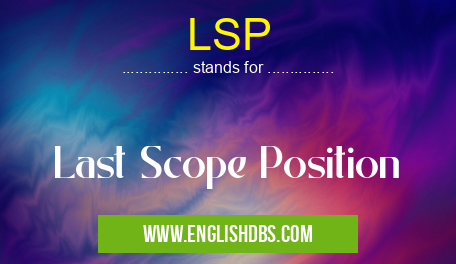 LSP means Last Scope Position LSP
