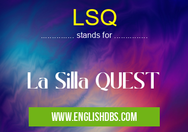 LSQ means La Silla QUEST LSQ