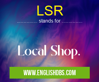 LSR means Local Shop. LSR