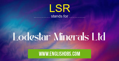 LSR means Lodestar Minerals Ltd LSR