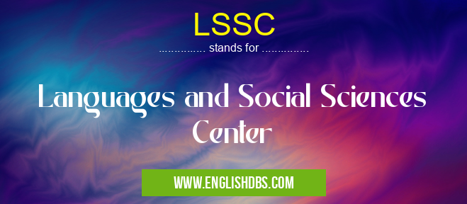 LSSC means Languages and Social Sciences Center LSSC