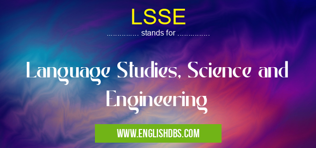 LSSE means Language Studies, Science and Engineering LSSE