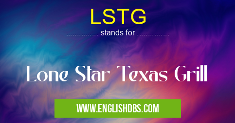 LSTG means Lone Star Texas Grill LSTG