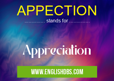 APPECTION means Appreciation APPECTION