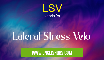 LSV means Lateral Stress Velo LSV