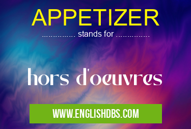 APPETIZER means hors d'oeuvres APPETIZER