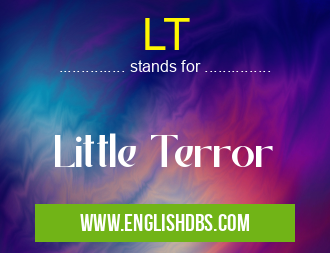 LT means Little Terror LT