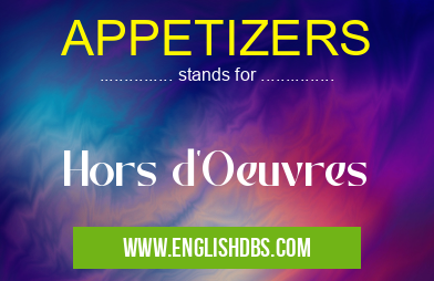 APPETIZERS means Hors d'Oeuvres APPETIZERS