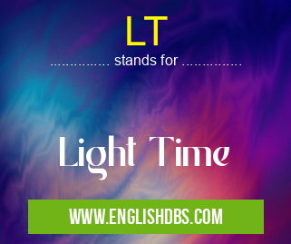 LT means Light Time LT