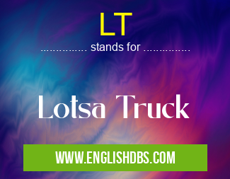 LT means Lotsa Truck LT