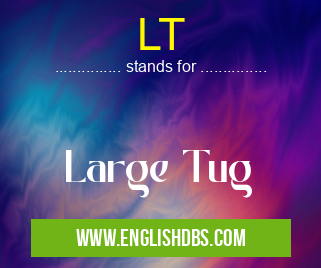 LT means Large Tug LT