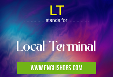 LT means Local Terminal LT