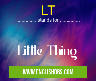 LT means Little Thing LT