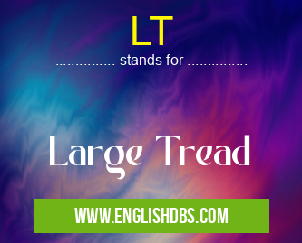 LT means Large Tread LT