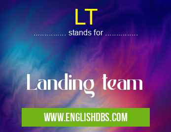 LT means Landing team LT