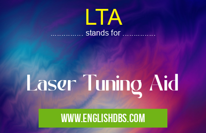 LTA means Laser Tuning Aid LTA