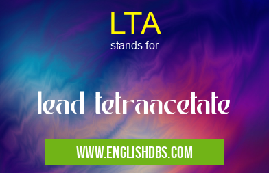 LTA means lead tetraacetate LTA