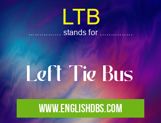 LTB means Left Tie Bus LTB