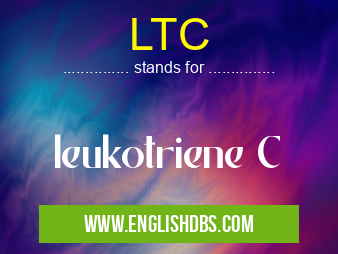 LTC means leukotriene C LTC
