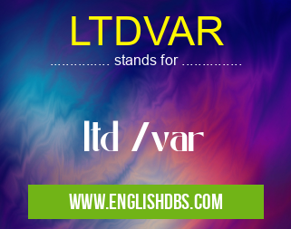 LTDVAR means ltd /var LTDVAR