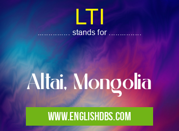 LTI means Altai, Mongolia LTI
