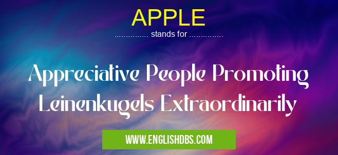 APPLE means Appreciative People Promoting Leinenkugels Extraordinarily APPLE