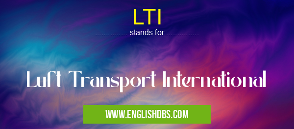 LTI means Luft Transport International LTI