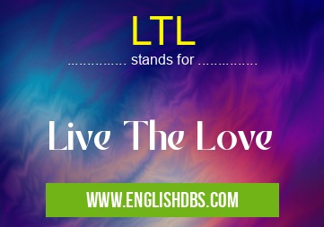 LTL means Live The Love LTL