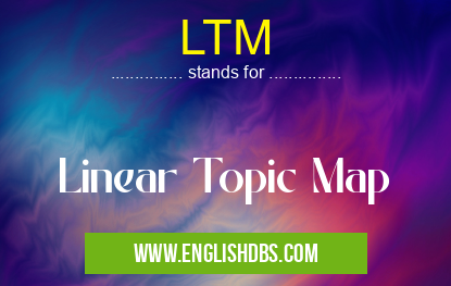LTM means Linear Topic Map LTM