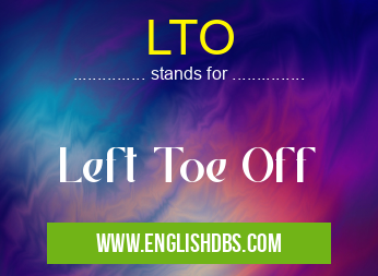 LTO means Left Toe Off LTO