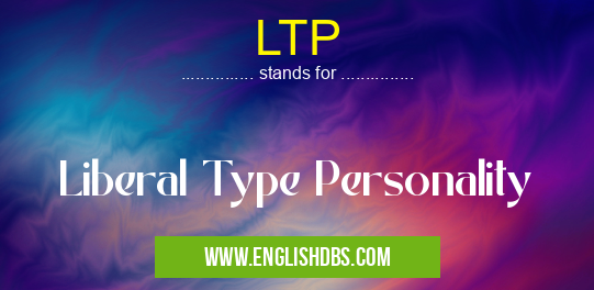 LTP means Liberal Type Personality LTP