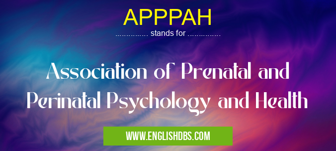 APPPAH means Association of Prenatal and Perinatal Psychology and Health APPPAH