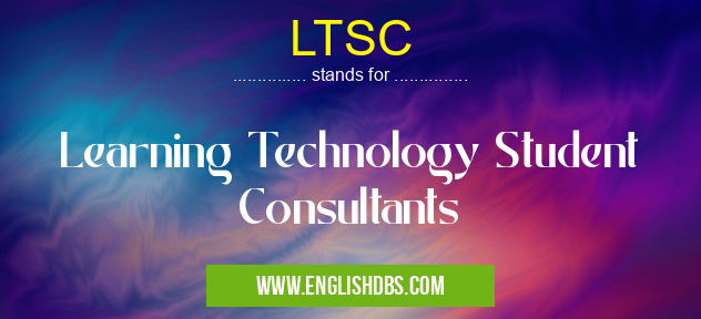 LTSC means Learning Technology Student Consultants LTSC