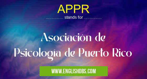 APPR means Asociación de Psicología de Puerto Rico APPR