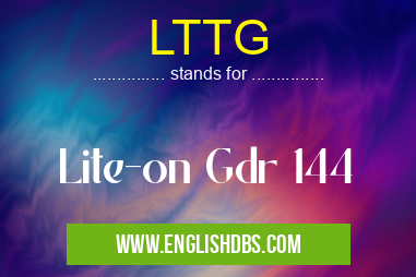 LTTG means Lite-on Gdr 144 LTTG