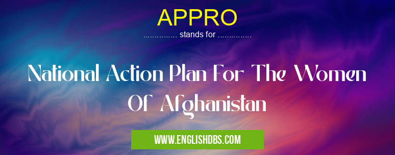 APPRO means National Action Plan For The Women Of Afghanistan APPRO