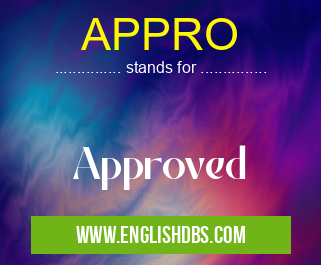 APPRO means Approved APPRO