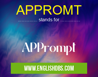 APPROMT means APPrompt APPROMT