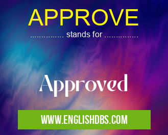APPROVE means Approved APPROVE