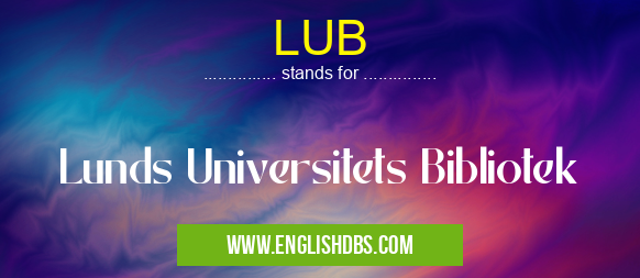 LUB means Lunds Universitets Bibliotek LUB