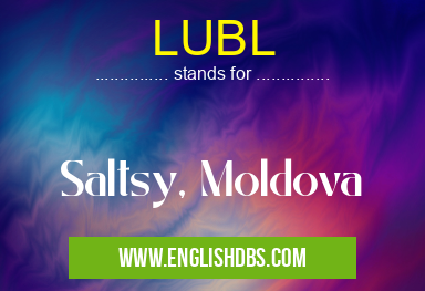 LUBL means Saltsy, Moldova LUBL