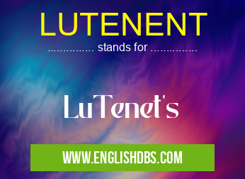 LUTENENT means LuTenet's LUTENENT