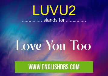 LUVU2 means Love You Too LUVU2