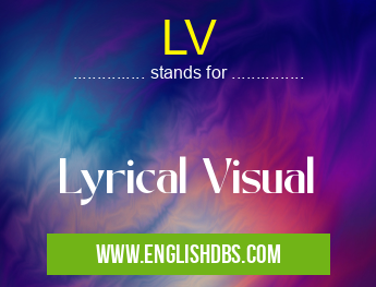 LV means Lyrical Visual LV