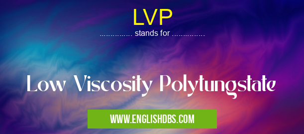 LVP means Low Viscosity Polytungstate LVP